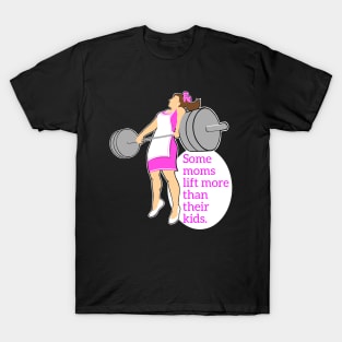 Moms who lift weights T-Shirt